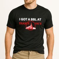 Got A Bbl At Trader JoeS Performance Shirt
