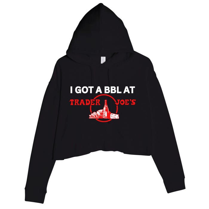 Got A Bbl At Trader JoeS Crop Fleece Hoodie