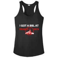 Got A Bbl At Trader JoeS Ladies PosiCharge Competitor Racerback Tank