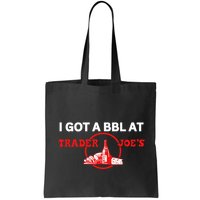 Got A Bbl At Trader JoeS Bag