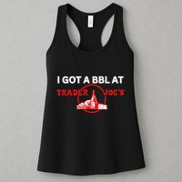 Got A Bbl At Trader JoeS Womens Tank Top