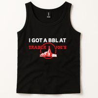 Got A Bbl At Trader JoeS Tank Top