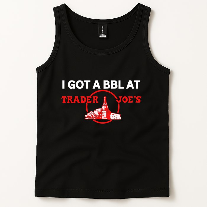 Got A Bbl At Trader JoeS Tank Top