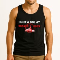 Got A Bbl At Trader JoeS Tank Top
