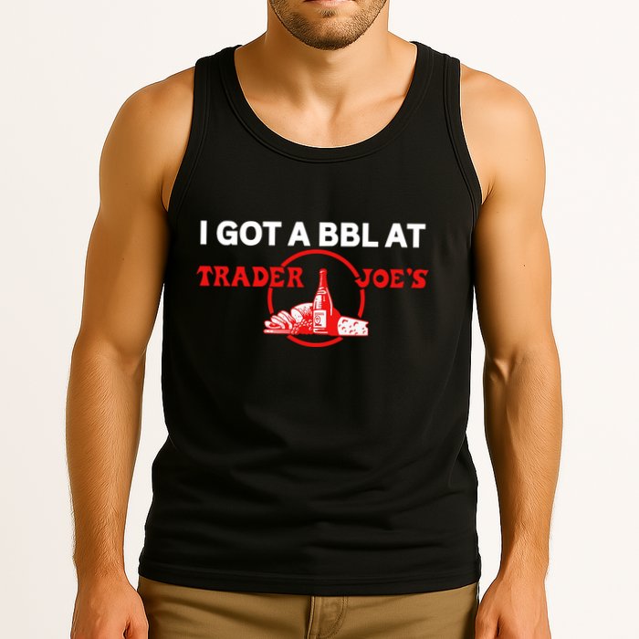Got A Bbl At Trader JoeS Tank Top