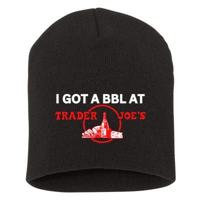 Got A Bbl At Trader JoeS Short Acrylic Beanie