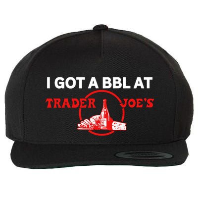 Got A Bbl At Trader JoeS Wool Snapback Cap