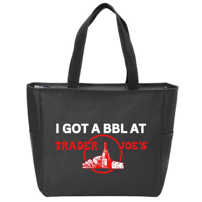 Got A Bbl At Trader JoeS Zip Tote Bag