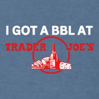 Got A Bbl At Trader JoeS Garment-Dyed Sweatshirt