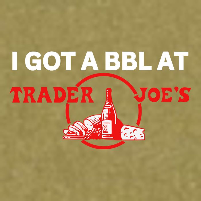Got A Bbl At Trader JoeS Garment-Dyed Women's Muscle Tee