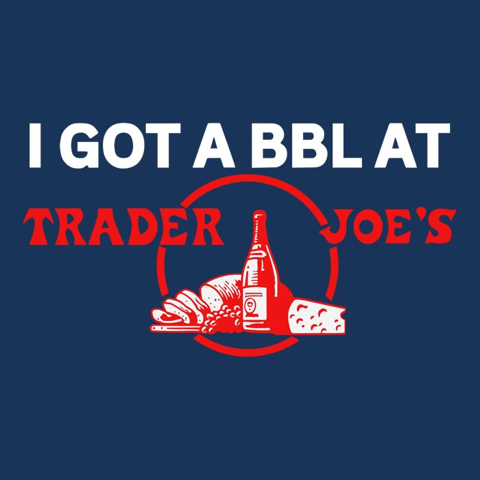 Got A Bbl At Trader JoeS Infant Baby Jersey Bodysuit