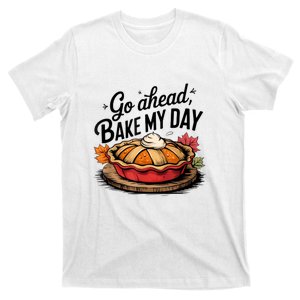 Go Ahead Bake My Day Thanksgiving Day Bake Pumpkin Pie T-Shirt