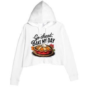 Go Ahead Bake My Day Thanksgiving Day Bake Pumpkin Pie Crop Fleece Hoodie