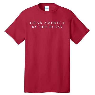 Grab America By The Pussy Tall T-Shirt