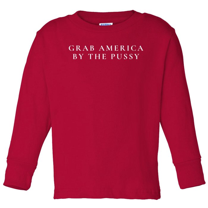 Grab America By The Pussy Toddler Long Sleeve Shirt