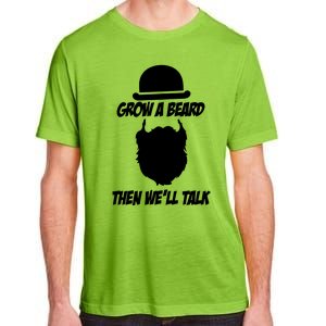 Grow A Beard Then WeLl Talk Adult ChromaSoft Performance T-Shirt