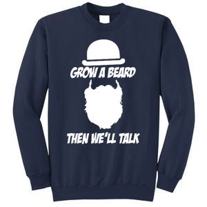 Grow A Beard Then WeLl Talk Sweatshirt