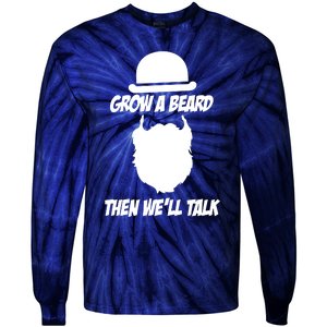 Grow A Beard Then WeLl Talk Tie-Dye Long Sleeve Shirt