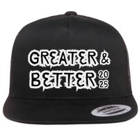 Greater And Better 2025 New Year Goal Flat Bill Trucker Hat