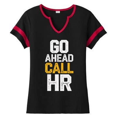 Go Ahead Call Hr Ladies Halftime Notch Neck Tee