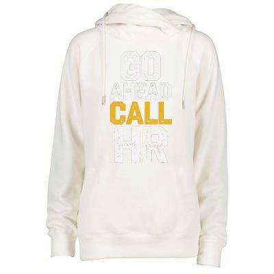 Go Ahead Call Hr Womens Funnel Neck Pullover Hood