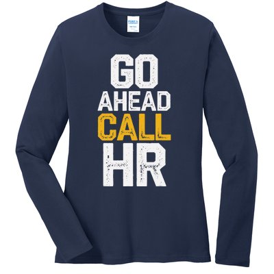 Go Ahead Call Hr Ladies Long Sleeve Shirt