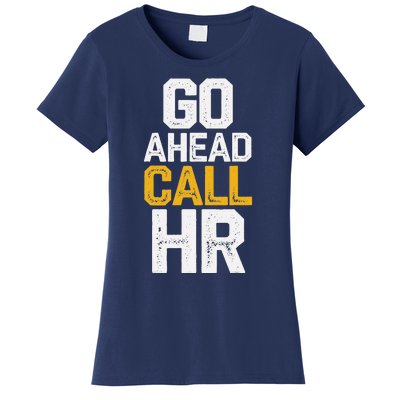 Go Ahead Call Hr Women's T-Shirt