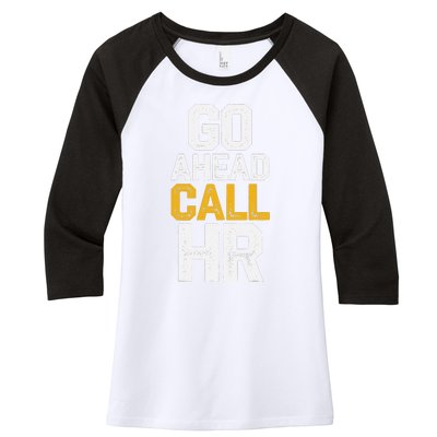 Go Ahead Call Hr Women's Tri-Blend 3/4-Sleeve Raglan Shirt