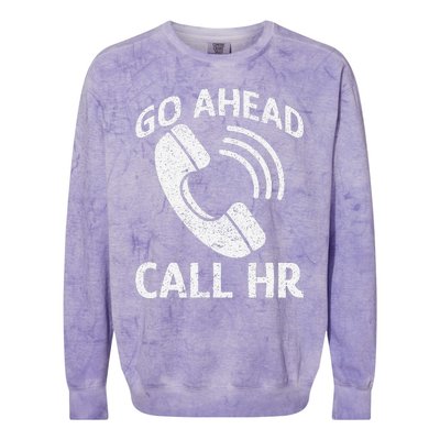 Go Ahead Call Hr Colorblast Crewneck Sweatshirt