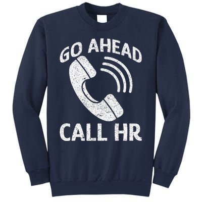 Go Ahead Call Hr Sweatshirt