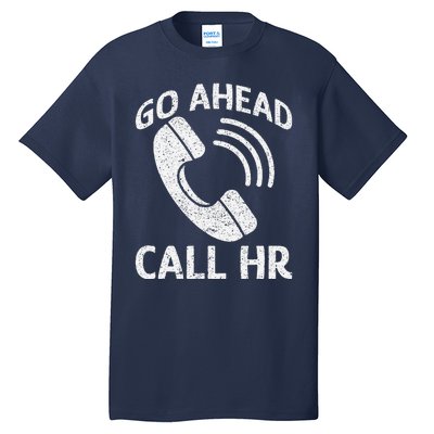 Go Ahead Call Hr Tall T-Shirt