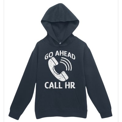 Go Ahead Call Hr Urban Pullover Hoodie