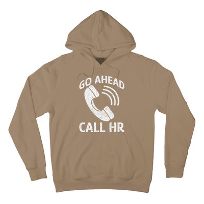 Go Ahead Call Hr Hoodie