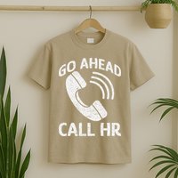 Go Ahead Call Hr T-Shirt