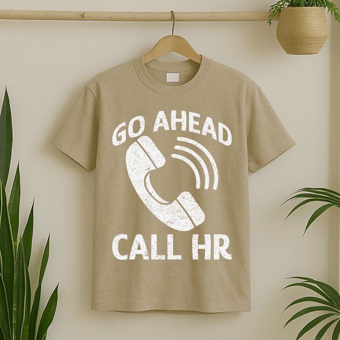 Go Ahead Call Hr T-Shirt