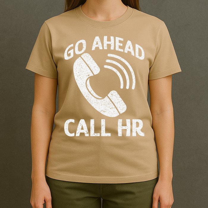 Go Ahead Call Hr T-Shirt
