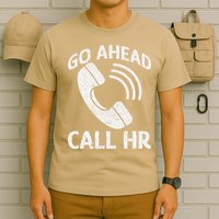 Go Ahead Call Hr T-Shirt
