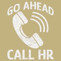 Go Ahead Call Hr T-Shirt