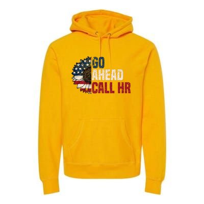 Go Ahead Call Hr Premium Hoodie