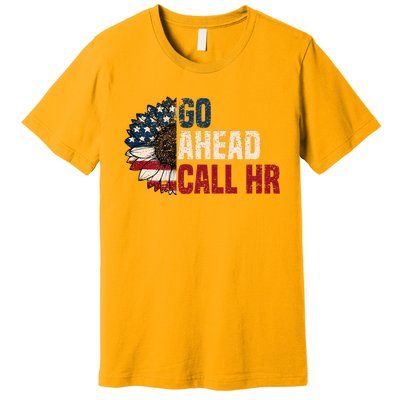 Go Ahead Call Hr Premium T-Shirt