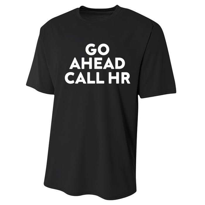 Go Ahead Call Hr Funny Sarcastic Quote Hr Performance Sprint T-Shirt