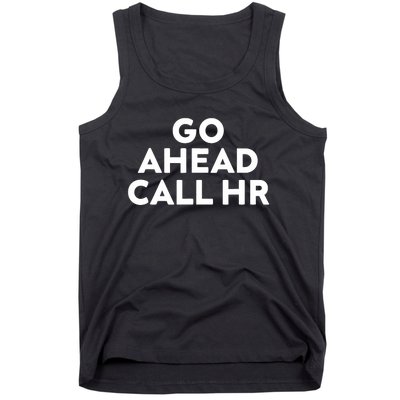 Go Ahead Call Hr Funny Sarcastic Quote Hr Tank Top