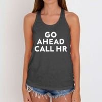 Go Ahead Call Hr Funny Sarcastic Quote Hr Women's Knotted Racerback Tank