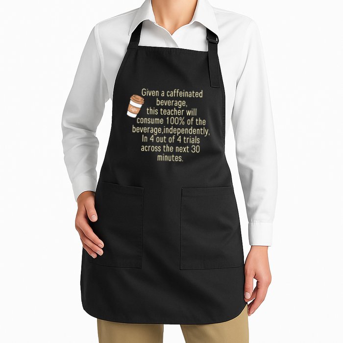 Given A Caffeinated Beverage This Teacher Will Consume Full-Length Apron With Pockets
