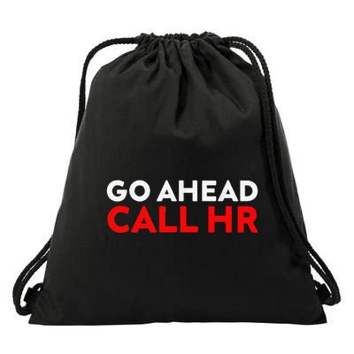 Go Ahead Call Hr Funny Sarcastic Quote Hr Drawstring Bag