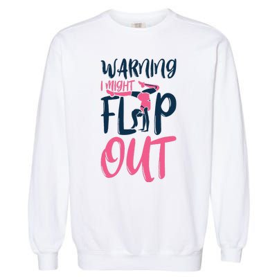 Gymnast And Cheerleader Design Warning I Might Flip Out Garment-Dyed Sweatshirt