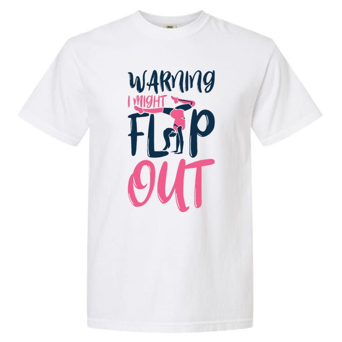 Gymnast And Cheerleader Design Warning I Might Flip Out Garment-Dyed Heavyweight T-Shirt