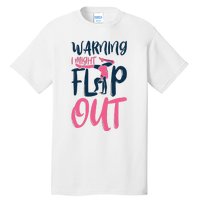 Gymnast And Cheerleader Design Warning I Might Flip Out Tall T-Shirt