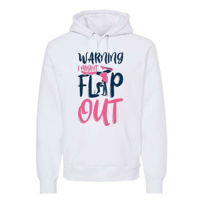 Gymnast And Cheerleader Design Warning I Might Flip Out Premium Hoodie