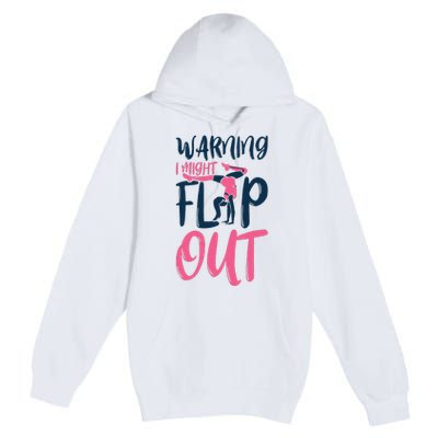 Gymnast And Cheerleader Design Warning I Might Flip Out Premium Pullover Hoodie